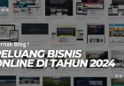 Ternak Blog : Peluang Bisnis Online di Tahun 2024