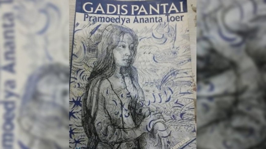 Sinopsis Novel Gadis Pantai: Kisah Pilu Gadis Belia dan Bangsawan Jawa